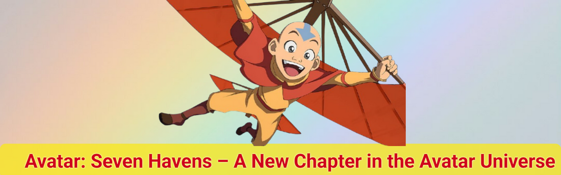 Avatar: Seven Havens – A New Chapter in the Avatar Universe
