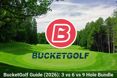 BucketGolf Guide (2026): 3 vs 6 vs 9 Hole Bundle