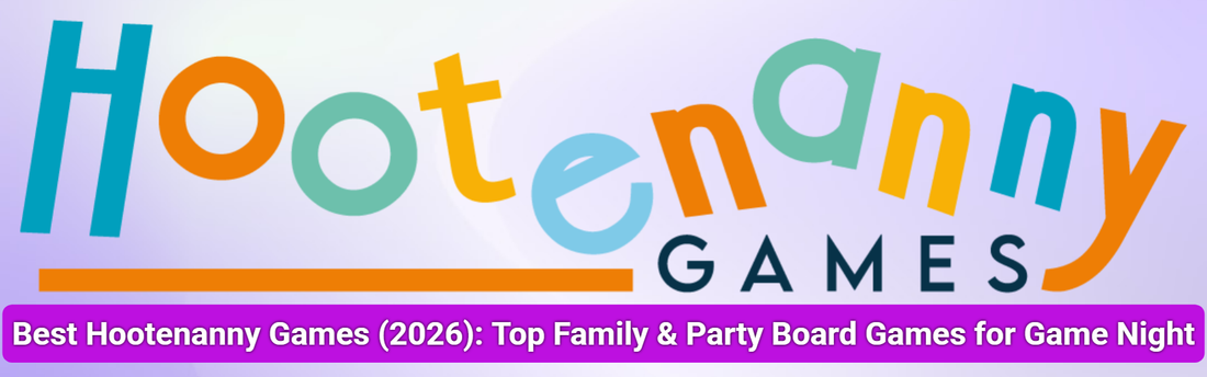 Best Hootenanny Games (2026): Top Family & Party Board Games for Game Night