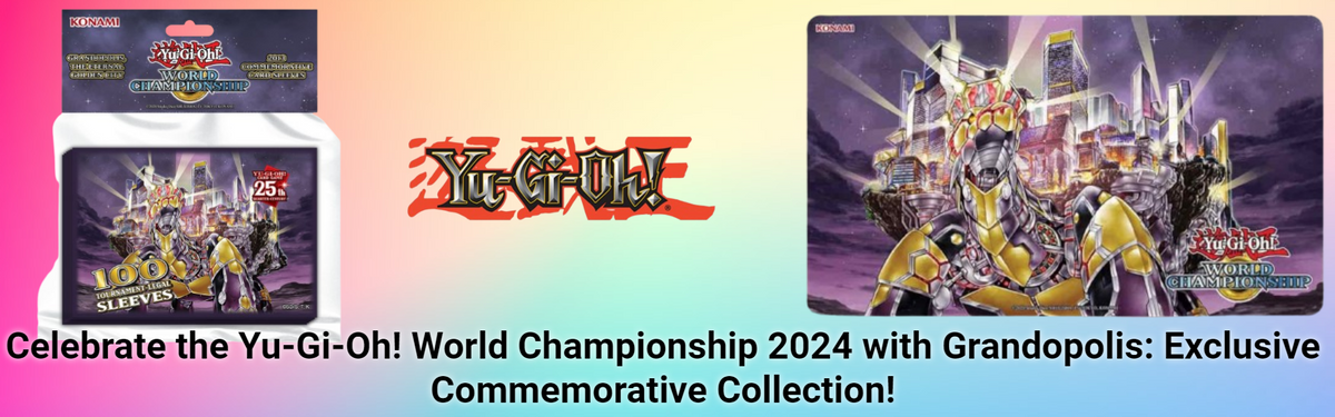 Celebrate the Yu-Gi-Oh! World Championship 2024 with Grandopolis: Exclusive Commemorative Collection!