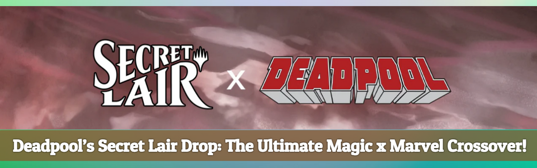Deadpool’s Secret Lair Drop: The Ultimate Magic x Marvel Crossover!