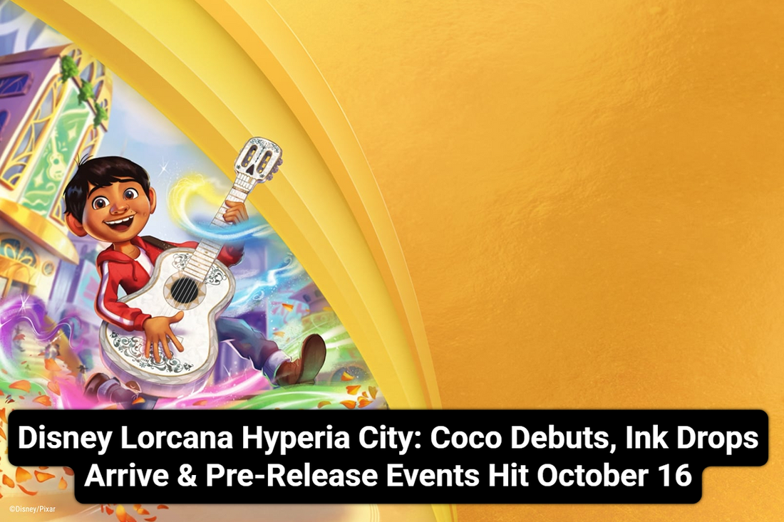 Disney Lorcana Hyperia City: Coco Debuts, Ink Drops Arrive & Pre-Release Events Hit October 16