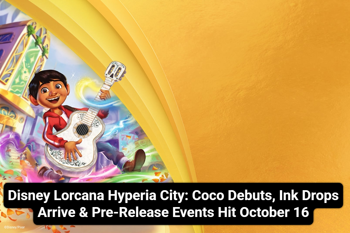 Disney Lorcana Hyperia City: Coco Debuts, Ink Drops Arrive & Pre-Release Events Hit October 16