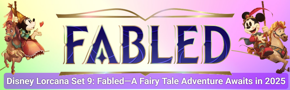 Disney Lorcana Set 9: Fabled – A Fairy Tale Adventure Awaits in 2025