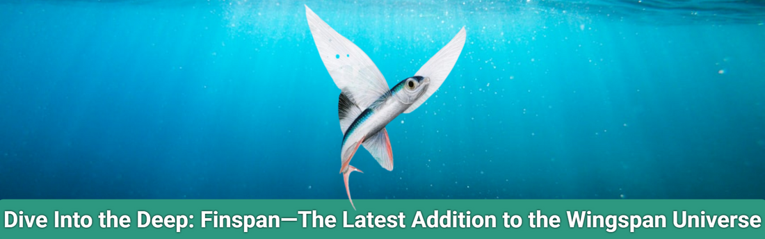 Dive Into the Deep: Finspan—The Latest Addition to the Wingspan Universe