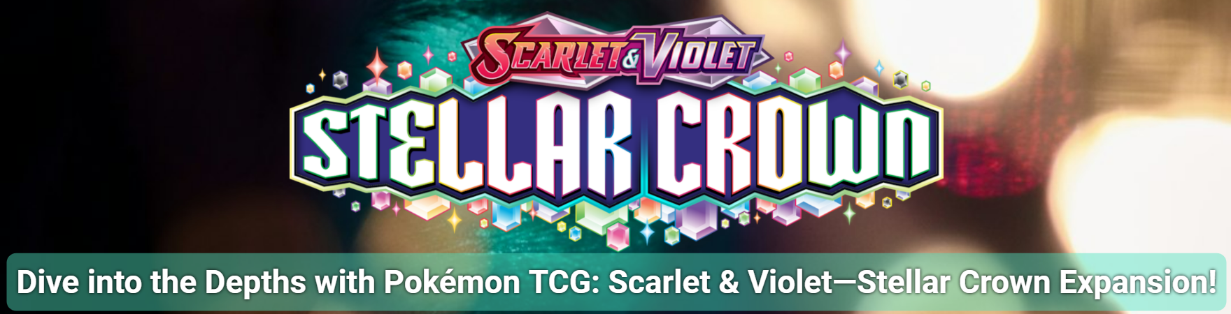 Dive into the Depths with Pokémon TCG: Scarlet & Violet—Stellar Crown Expansion!