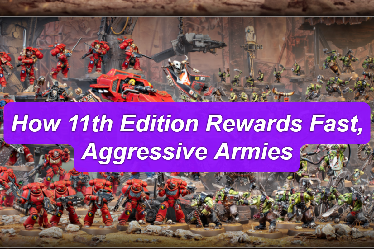 Warhammer 40,000 11th Edition: How Speed Rewards Aggressive Armies