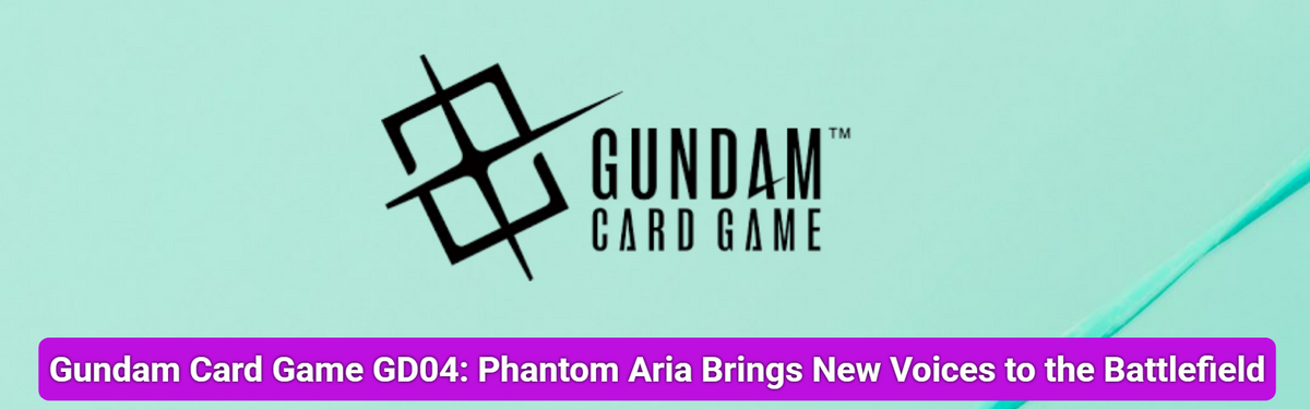 Gundam Card Game GD04: Phantom Aria Brings New Voices to the Battlefield