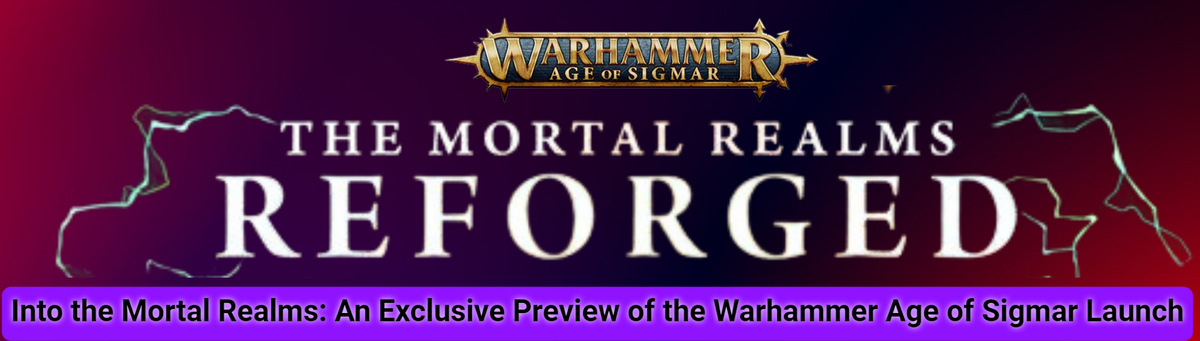 Into the Mortal Realms: An Exclusive Preview of the Warhammer Age of Sigmar Launch