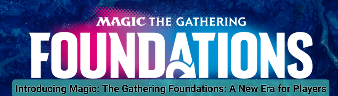 Introducing Magic: The Gathering Foundations: A New Era for Players