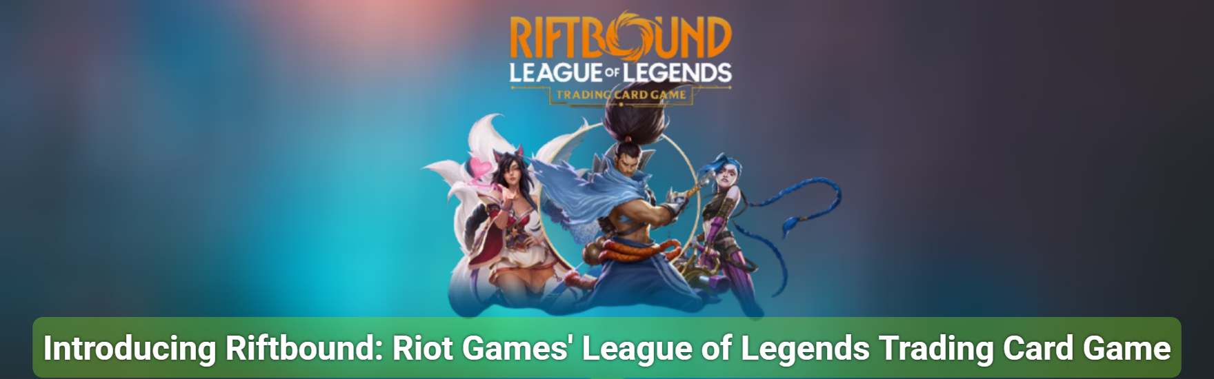 Introducing Riftbound: Riot Games' League of Legends Trading Card Game