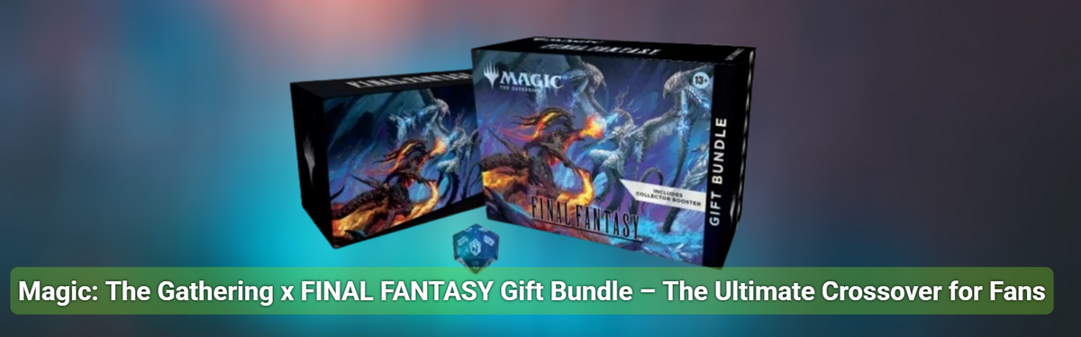 Magic: The Gathering x FINAL FANTASY Gift Bundle – The Ultimate Crossover for Fans