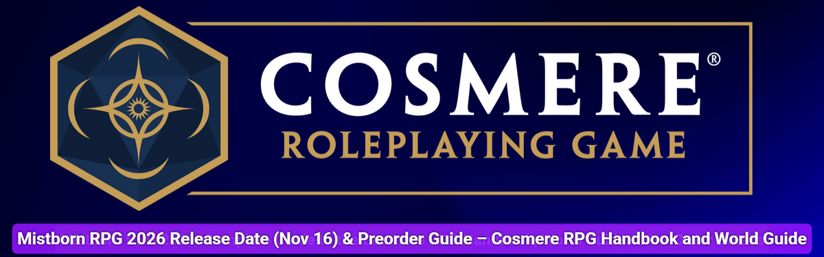 Mistborn RPG 2026 Release Date (Nov 16) & Preorder Guide – Cosmere RPG Handbook and World Guide