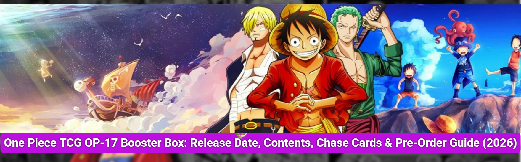 One Piece TCG OP-17 Booster Box: Release Date, Contents, Chase Cards & Pre-Order Guide (2026)