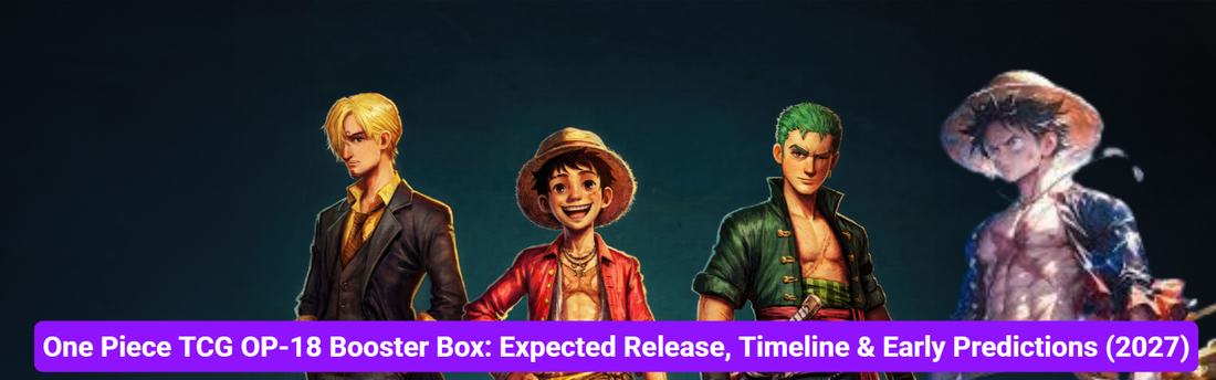 One Piece TCG OP-18 Booster Box: Expected Release, Timeline & Early Predictions (2027)