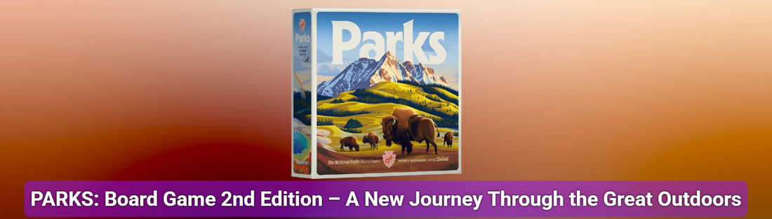 PARKS: Board Game 2nd Edition – A New Journey Through the Great Outdoors