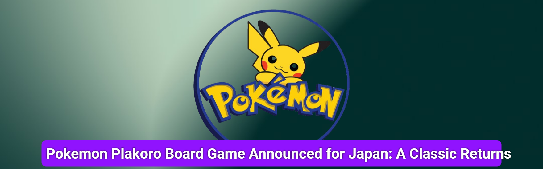 Pokemon Plakoro Board Game Announced for Japan: A Classic Returns
