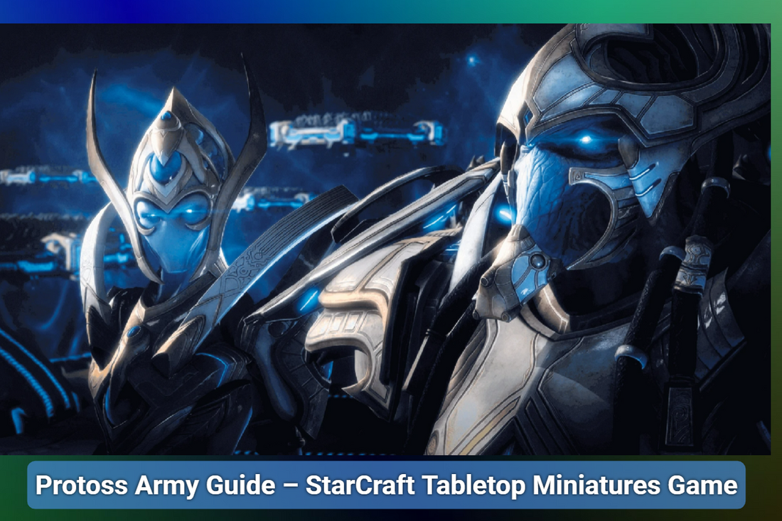 Protoss Army Guide – StarCraft Tabletop Miniatures Game