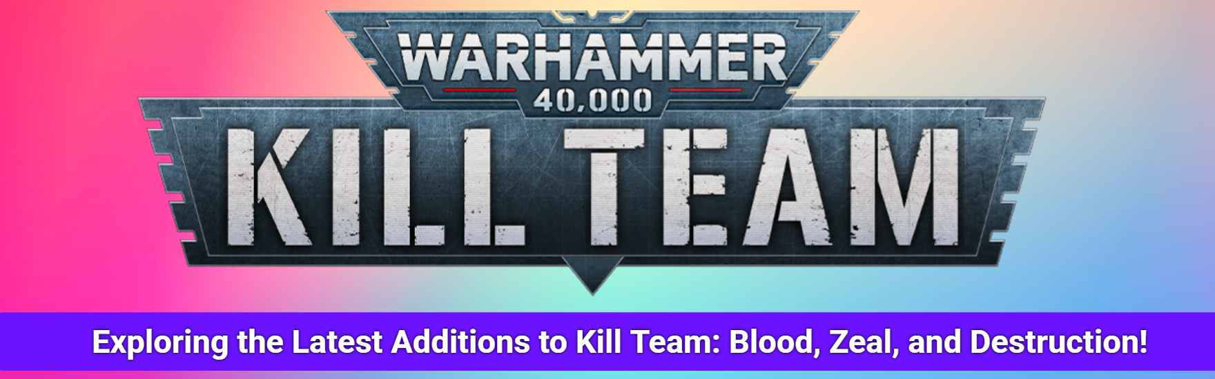 Exploring the Latest Additions to Kill Team: Blood, Zeal, and Destruction!