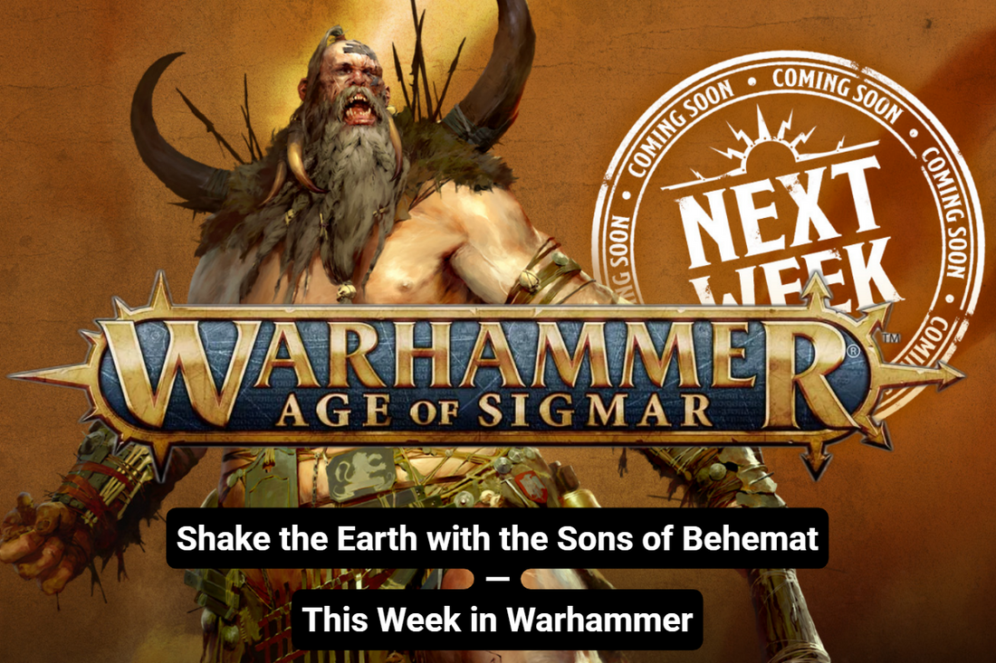 Shake the Earth with the Sons of Behemat — This Week in Warhammer