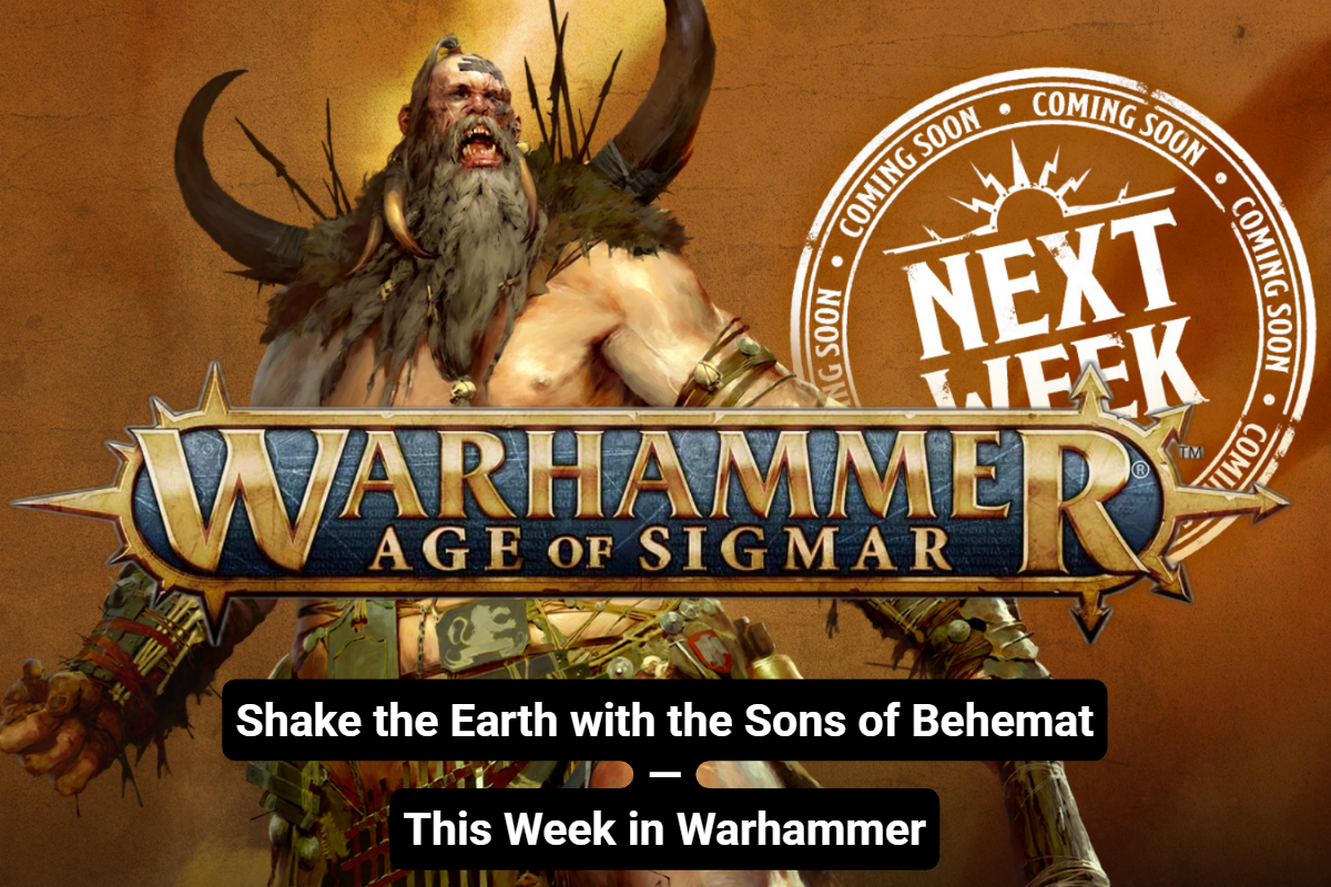 Shake the Earth with the Sons of Behemat — This Week in Warhammer