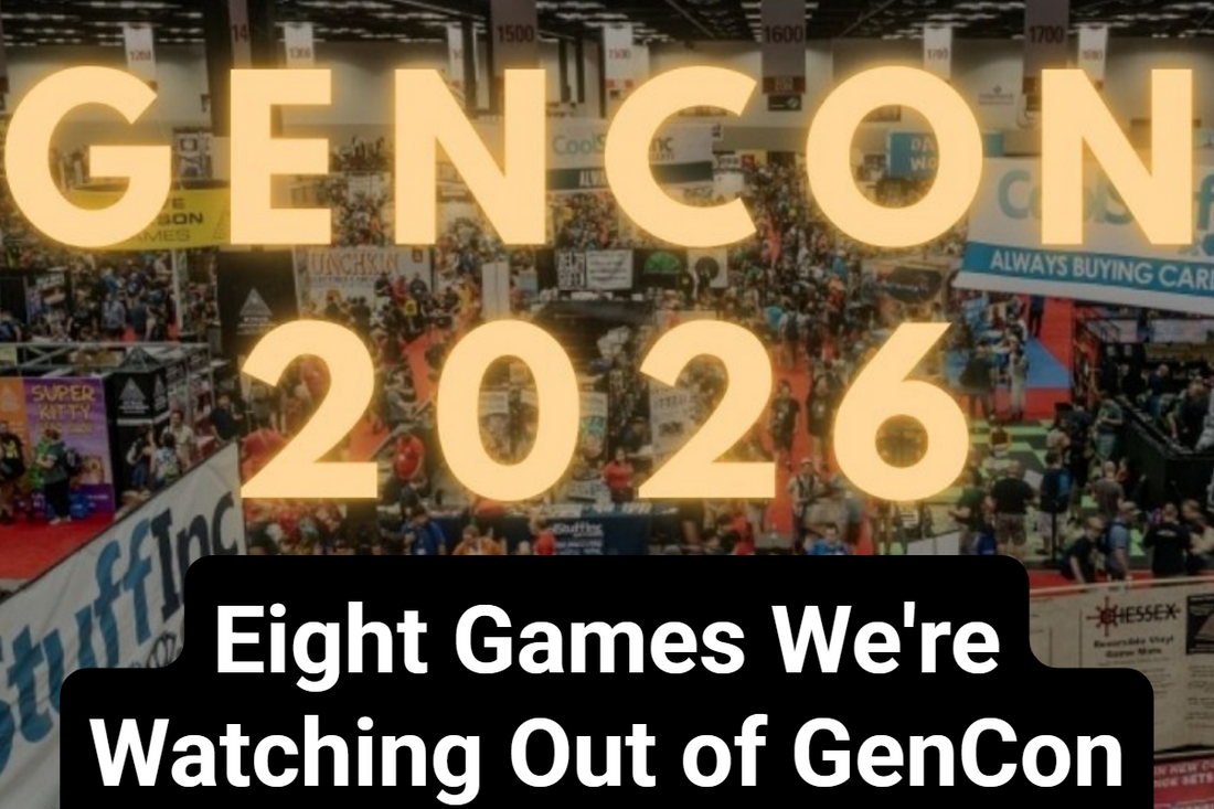 Eight Games We're Watching Out of GenCon