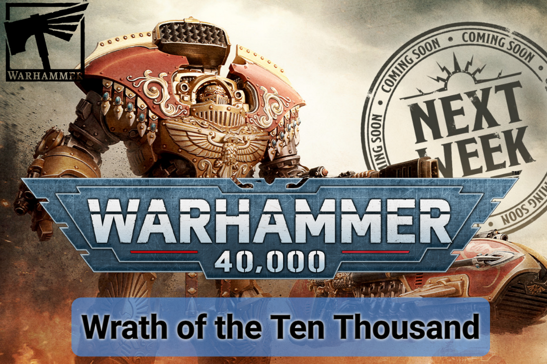 Wrath of the Ten Thousand — This Week in Warhammer