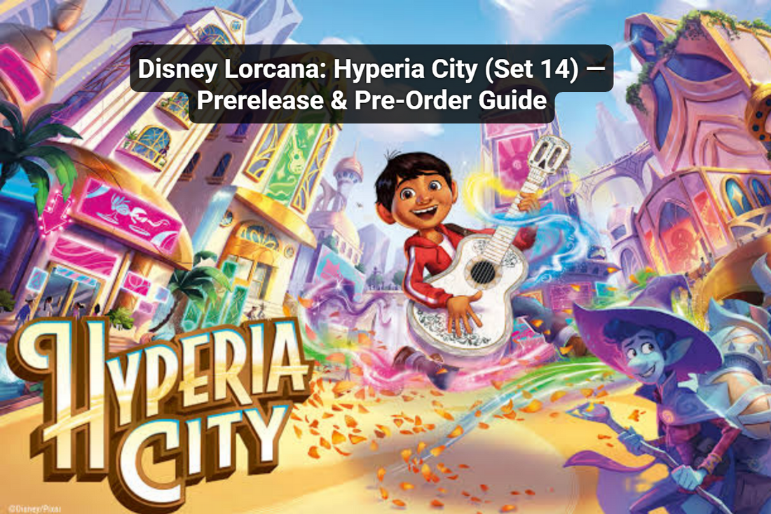 Disney Lorcana: Hyperia City (Set 14) — Prerelease & Pre-Order Guide