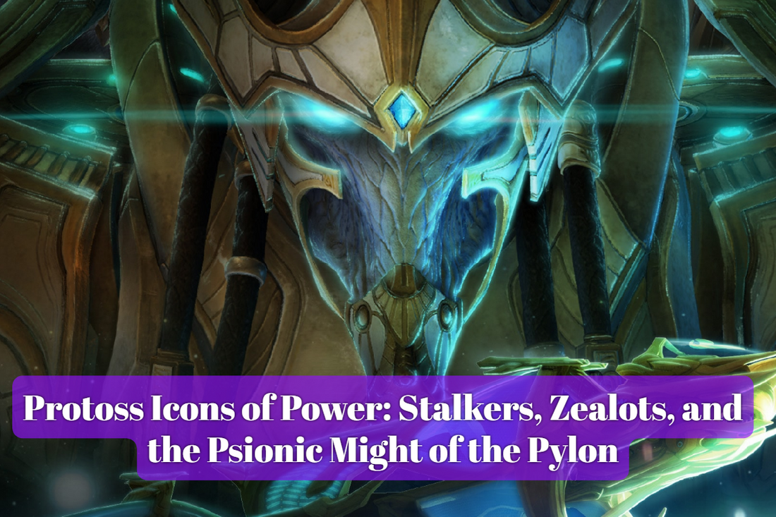 Protoss Icons of Power: Stalkers, Zealots, and the Psionic Might of the Pylon