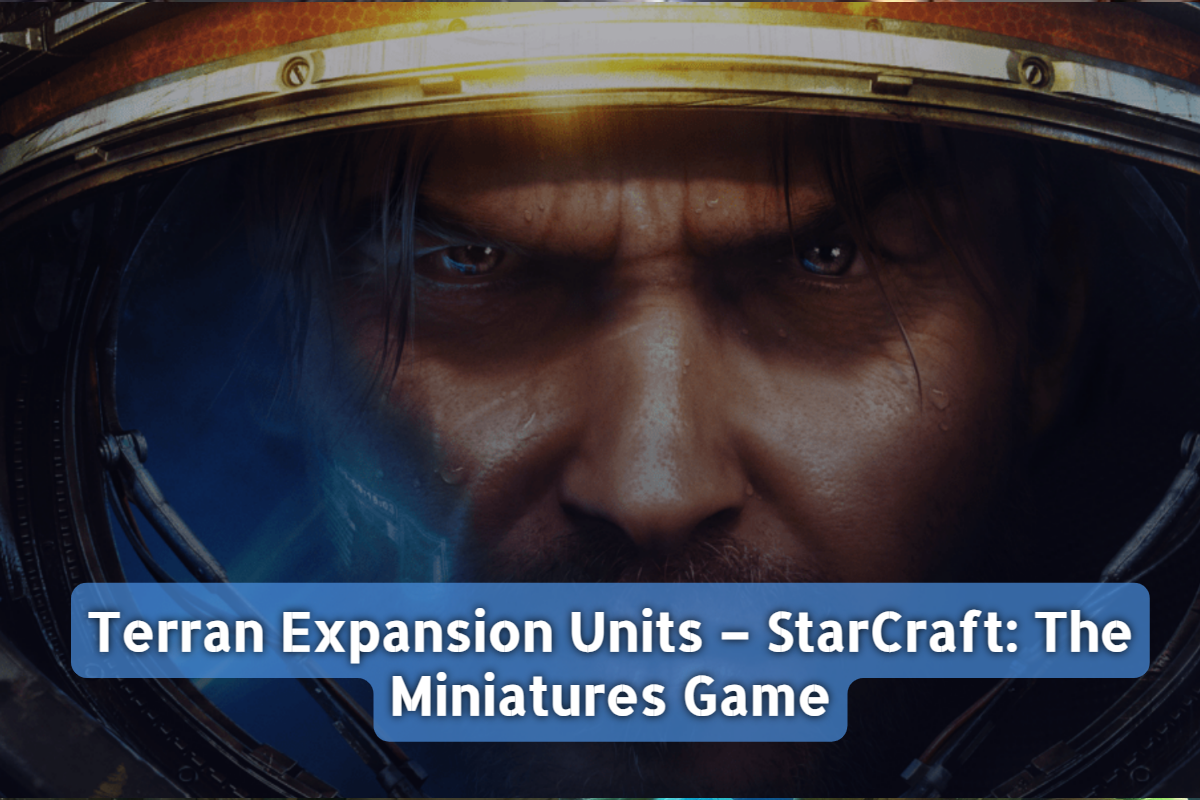 Terran Expansion Units – StarCraft: The Miniatures Game