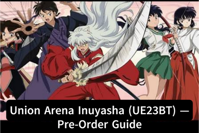 Union Arena Inuyasha (UE23BT) — Pre-Order Guide