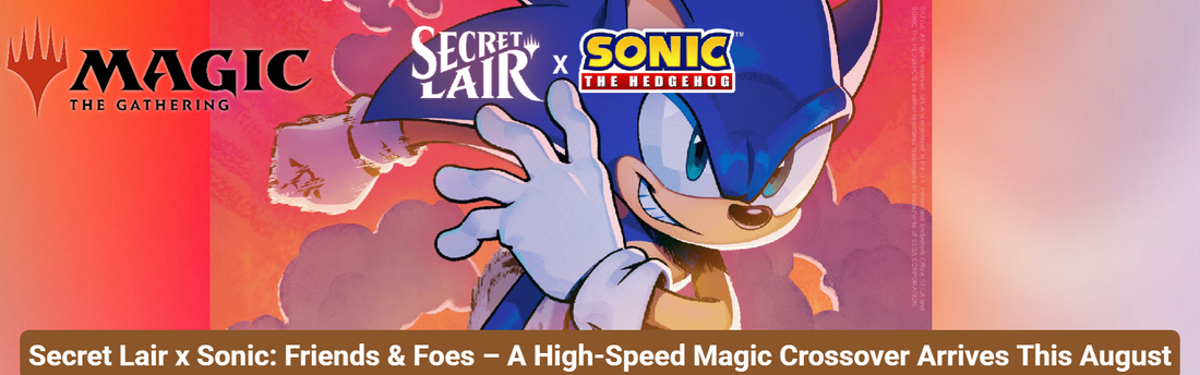 Secret Lair x Sonic: Friends & Foes – A High-Speed Magic Crossover Arrives This August