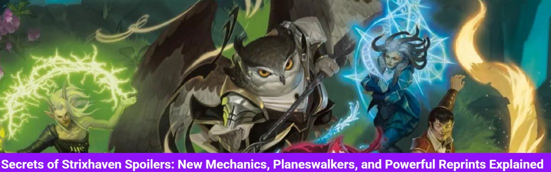 Secrets of Strixhaven Spoilers: New Mechanics, Planeswalkers, and Powerful Reprints Explained