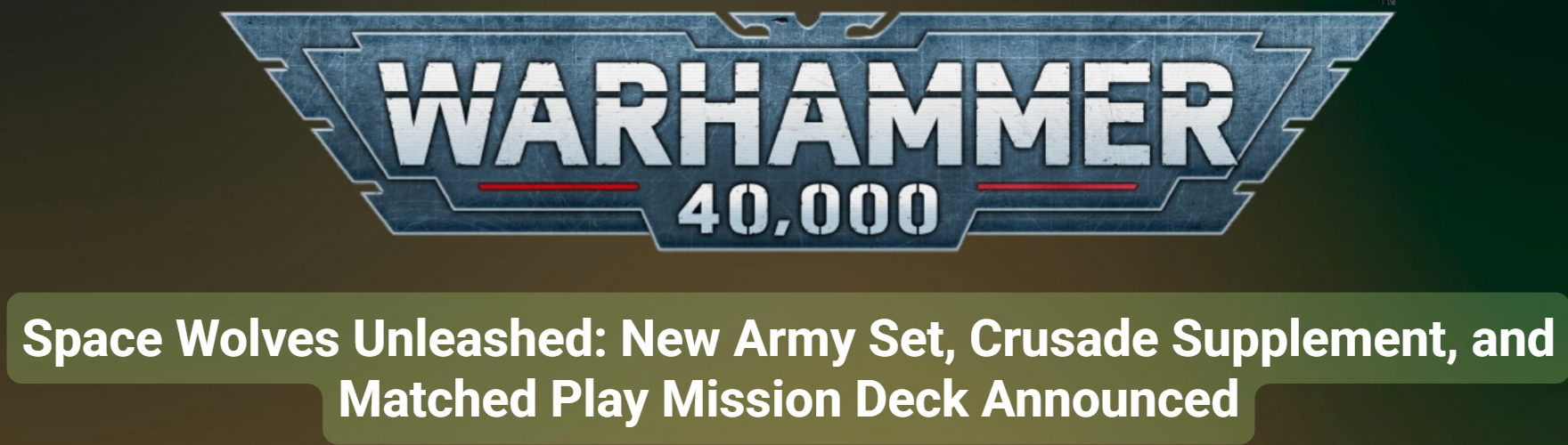 Space Wolves Unleashed New Army Set, Crusade Supplement, and Matched Play Mission Deck Announced