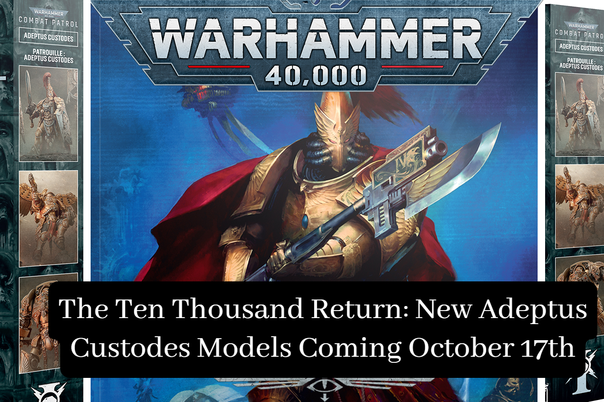 The Ten Thousand Return: New Adeptus Custodes Models Coming October 17th