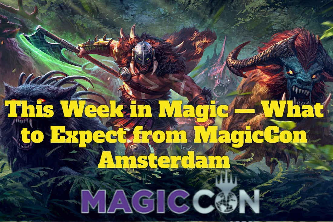 This Week in Magic — What to Expect from MagicCon Amsterdam