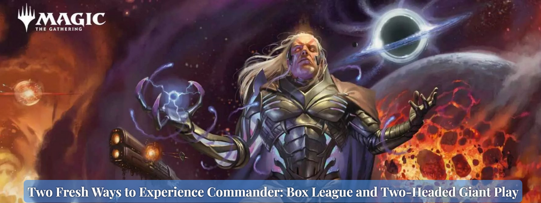 Two Fresh Ways to Experience Commander: Box League and Two-Headed Giant Play