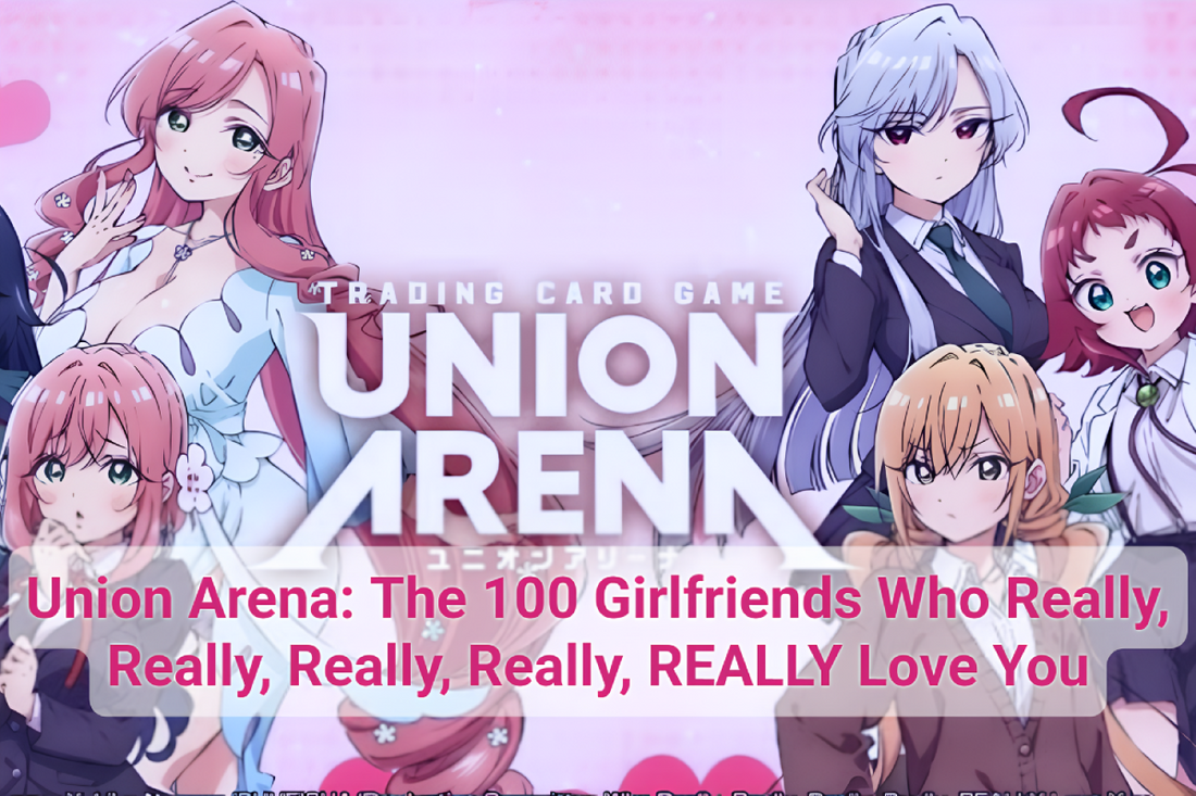 Union Arena: The 100 Girlfriends Who Really, Really, Really, Really, REALLY Love You English Version – Release Date, Cards &amp; Collector Guide