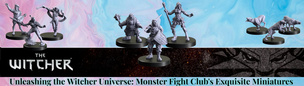 Unleashing the Witcher Universe: Monster Fight Club's Exquisite Miniatures