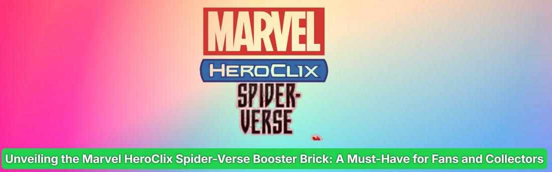 Unveiling the Marvel HeroClix Spider-Verse Booster Brick: A Must-Have for Fans and Collectors