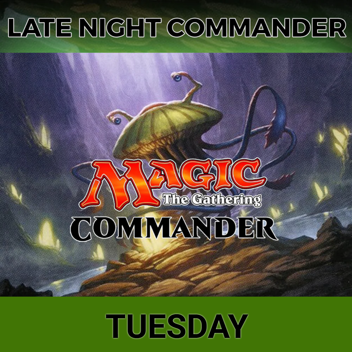 07/07/2026 Tue Magic the Gathering Late Night Commander at 7 pm
