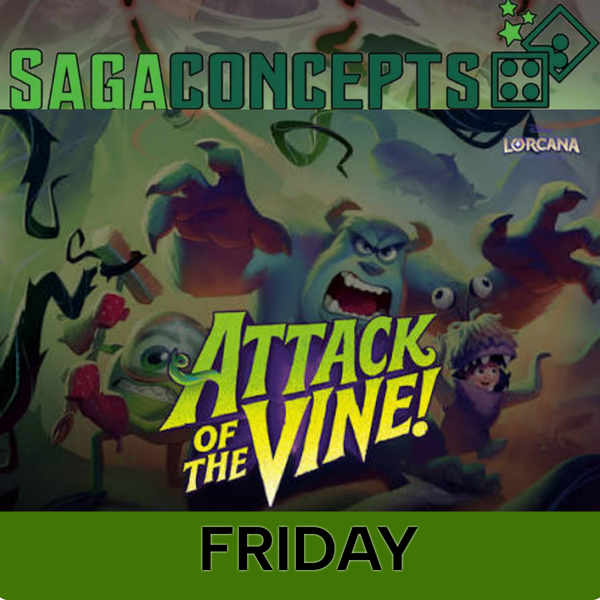 07/17/2026 Fri Lorcana Attack of the Vine! Prerelease - 16 Seats Tournament Pre-Release