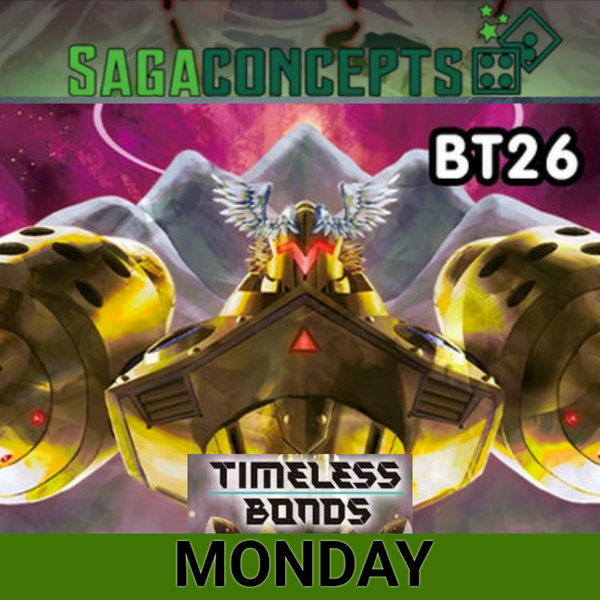 08/31/2026 Mon Digimon TCG Prerelease - Timeless Bonds - BT-26 6-Pack Sealed at 7 pm - 16 Seats Tournament Pre-Release