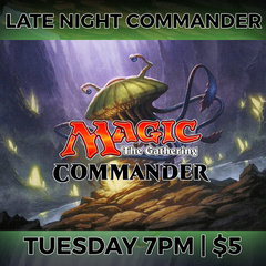 09/29/2026 Tue Magic the Gathering Late Night Commander at 7 pm